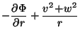 $\displaystyle - \frac{\partial \Phi}{\partial r}
+ {v^2\!+\!w^2\over r}$