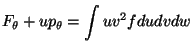 $\displaystyle F_\theta + {u}p_\theta = \int uv^2 f dudvdw$