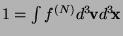 $ 1 = \int f^{(N)} d^3\!{\bf v}d^3\!{\bf x} $