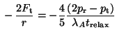 $\displaystyle {} -
\frac{2F_{\rm t}}{r} = -\frac{4}{5}
\frac{(2p_{\rm r}-p_{\rm t})}
{\lambda_A t_{\rm relax}}$