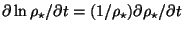 $\partial \ln \rho_{\star}
/\partial t=(1/\rho_{\star})\partial \rho_{\star}/ \partial t$