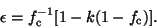 \begin{displaymath}
\epsilon=f_{\rm c}^{-1}[1-k(1-f_{\rm c})].
\end{displaymath}