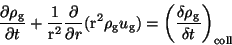 \begin{displaymath}
\frac {\partial \rho_{\rm g}}{\partial { t}}+ \frac{1}{{\rm ...
...gg( \frac{\delta \rho_{\rm g}}
{\delta { t}} \bigg)_{\rm coll}
\end{displaymath}