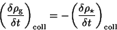 \begin{displaymath}
\bigg( \frac{\delta \rho_{\rm g}}{\delta { t}} \bigg)_{\rm c...
...igg( \frac{\delta \rho_{\star}}{\delta { t}} \bigg)_{\rm coll}
\end{displaymath}