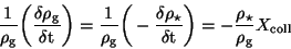 \begin{displaymath}
\frac{1}{\rho_{\rm g}}\bigg( \frac{\delta \rho_{\rm g}}{\del...
...rm t}} \bigg)
= -\frac{\rho_{\star}}{\rho_{\rm g}}X_{\rm coll}
\end{displaymath}