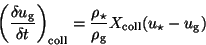 \begin{displaymath}
\bigg( \frac{\delta u_{\rm g}}{\delta t}\bigg)_{\rm coll}= \...
...\rho_{\star}}{\rho_{\rm g}}
X_{\rm coll}(u_{\star}-u_{\rm g})
\end{displaymath}