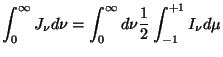 $\displaystyle \int_{0}^{\infty} J_{\nu} d{\nu}=\int_{0}^{\infty} d{\nu} \frac{1}{2} \int_{-1}^{+1}
I_{\nu} d{\mu}$