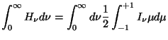 $\displaystyle \int_{0}^{\infty} H_{\nu} d{\nu}=\int_{0}^{\infty} d{\nu} \frac{1}{2} \int_{-1}^{+1}
I_{\nu} \mu d{\mu}$