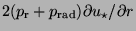 $2(p_{\rm r}+p_{\rm rad})\partial
u_{\star}/\partial r$