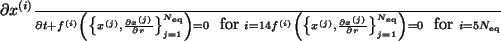 \begin{split}
\frac{\partial x\ensuremath{^{(i)}}}{\partial t} + f\ensuremath{^{...
...eq}}}
\right) &=0 \mbox{\ \ for\ } i=5\dotso \ensuremath{N_{\rm eq}}\end{split}