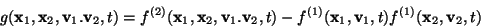 \begin{displaymath}
g({\bf x}_1,{\bf x}_2,{\bf v}_1.{\bf v}_2,t) =
f^{(2)}({\b...
...f^{(1)}({\bf x}_1,{\bf v}_1,t)
f^{(1)}({\bf x}_2,{\bf v}_2,t)
\end{displaymath}