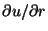 $\partial{u}/\partial{r}$