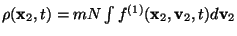 $\rho({\bf x}_2,t) = mN \int f^{(1)}({\bf x}_2,{\bf v}_2,t)d{\bf v}_2$