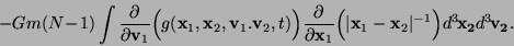 \begin{displaymath}
-Gm(N\!-\!1) \int \frac{\partial}{\partial {\bf v}_1} \Bigl(...
... x}_1-
{\bf x}_2\vert^{-1}\Bigr)d^3\!{\bf x_2}d^3\!{\bf v_2} .
\end{displaymath}