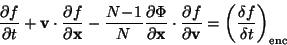 \begin{displaymath}
\frac{\partial{f}}{\partial{t}} + {\bf v} \cdot \frac{\parti...
...{{\bf v}}} = \bigg(\frac{\delta f}{\delta t}
\bigg)_{\rm enc}
\end{displaymath}