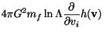 $\displaystyle 4\pi G^2 m_f \ln\Lambda \frac{\partial{}}{\partial {v_i}}h({\bf v})$